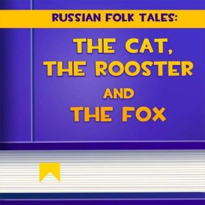 The Cat, The Rooster and The Fox, unknown