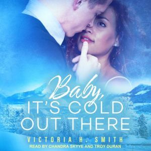 Baby, Its Cold Out There, Victoria H. Smith