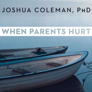 When Parents Hurt, PhD Coleman