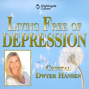 Living Free of Depression, Crystal Dwyer Hansen