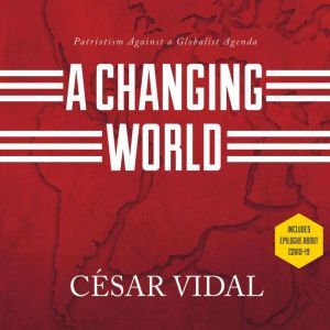 Changing World, A Patriotism Against a Globalist Agenda, Csar Vidal