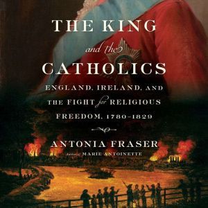 The King and the Catholics, Antonia Fraser