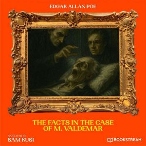 The Facts in the Case of M. Valdemar, Edgar Allan Poe