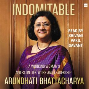 Indomitable, Arundhati Bhattacharya
