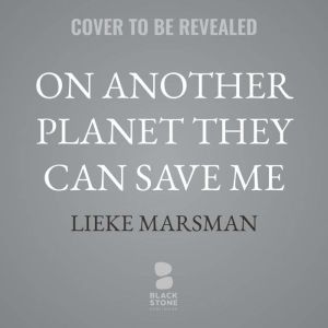 On Another Planet They Can Save Me, Lieke Marsman