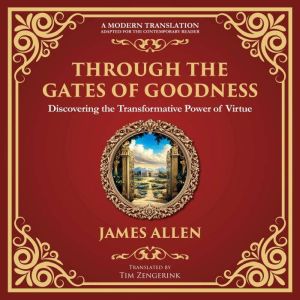 Through the Gates of Goodness: Discovering the Transformative Power of Virtue