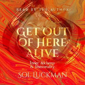 Get Out of Here Alive: Inner Alchemy & Immortality