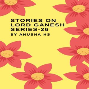 Stories on lord Ganesh series - 26: From various sources of Ganesh purana