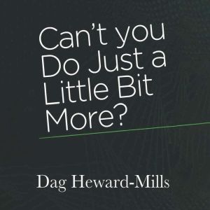 Cant You Do Just a Little Bit More?, Dag HewardMills
