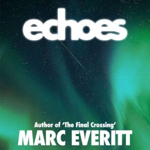 Echoes, Marc Everitt