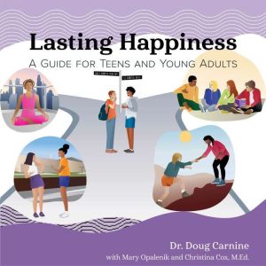 Lasting Happiness: A Guide for Teens and Young Adults