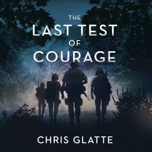 The Last Test of Courage, Chris Glatte