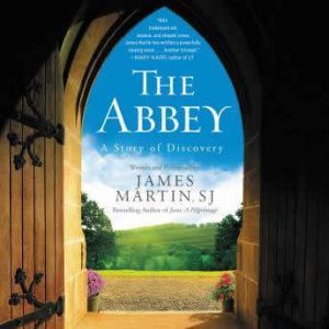 The Abbey: A Story of Discovery, James Martin