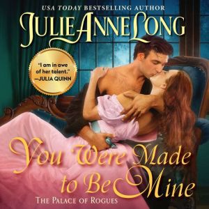 You Were Made to Be Mine: The Palace of Rogues, Julie Anne Long