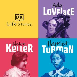 DK Life Stories Ada Lovelace Helen ..., DK