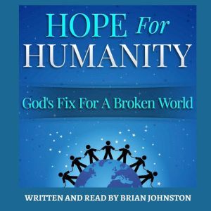 Hope for Humanity Gods Fix for a Br..., Brian Johnston