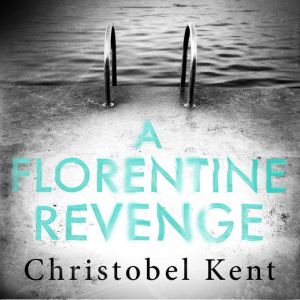 A Florentine Revenge, Christobel Kent