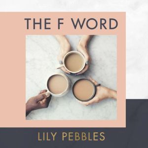 The F Word, Lily Pebbles