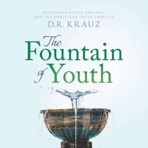 The Fountain of Youth Autophagy Myth..., DR Krauz