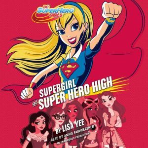 Supergirl at Super Hero High DC Supe..., Lisa Yee