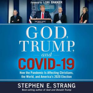 God, Trump, and COVID19, Stephen E. Strang