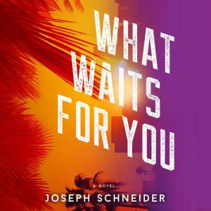 What Waits for You, Joseph Schneider