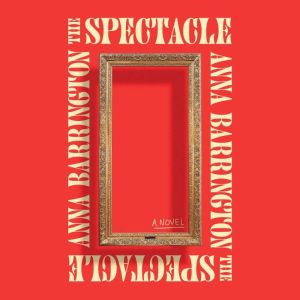 The Spectacle, Anna Barrington