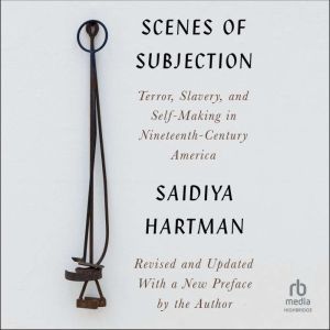 Scenes of Subjection, Saidiya Hartman