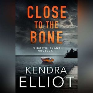 Close to the Bone, Kendra Elliot