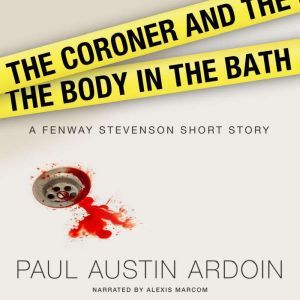 The Coroner and the Body in the Bath, Paul Austin Ardoin