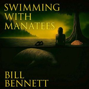 Swimming with Manatees: An Eco-Thriller of Justice and Redemption