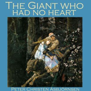 The Giant who Had No Heart, Peter Christen Asbjornsen
