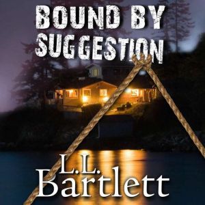 Bound By Suggestion, L.L. Bartlett