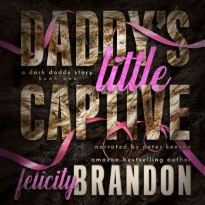 Daddy's Little Captive: A Dark Daddy Romance