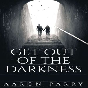 Get Out of the Darkness
