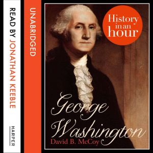 George Washington History in an Hour..., David B. McCoy
