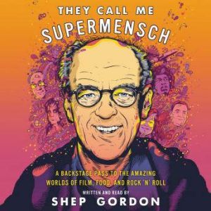 They Call Me Supermensch, Shep Gordon