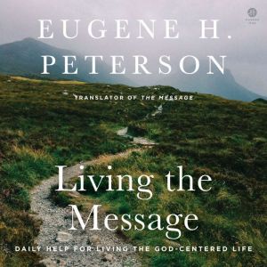 Living the Message, Eugene H. Peterson