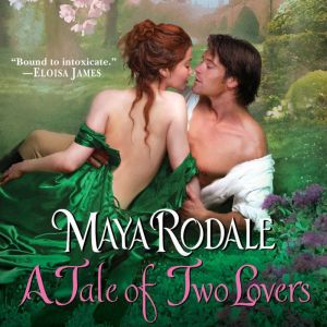 A Tale of Two Lovers, Maya Rodale