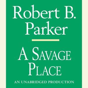 A Savage Place, Robert B. Parker