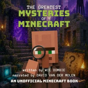 The Greatest Mysteries Of Minecraft, Wil Zombie