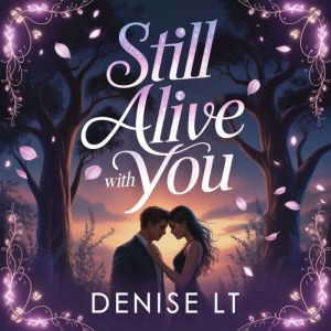 Still Alive With You, DENISE LT