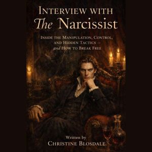 Interview With The Narcissist, Christine Blosdale