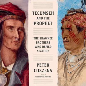 Tecumseh and the Prophet, Peter Cozzens