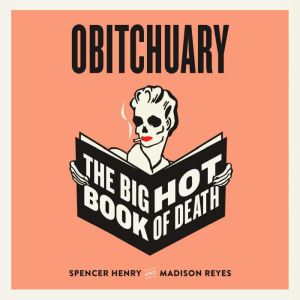 Obitchuary: The Big Hot Book of Death