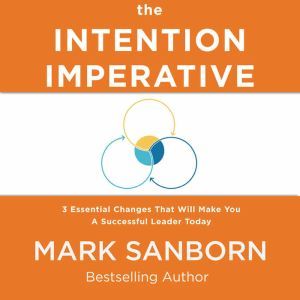 The Intention Imperative, Mark Sanborn