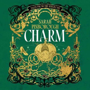 Charm: The definitive dark fantasy romance retelling of Cinderella from the Sunday Times bestselling author of global sensatio