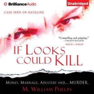 If Looks Could Kill, M. William Phelps