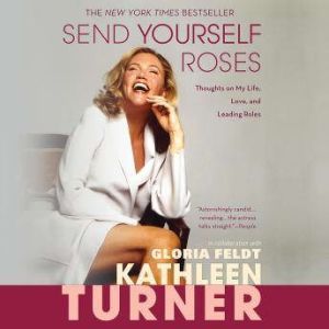 Send Yourself Roses, Kathleen Turner