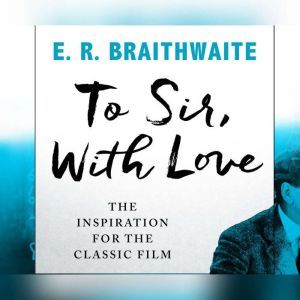 To Sir, With Love, E.R. Braithwaite